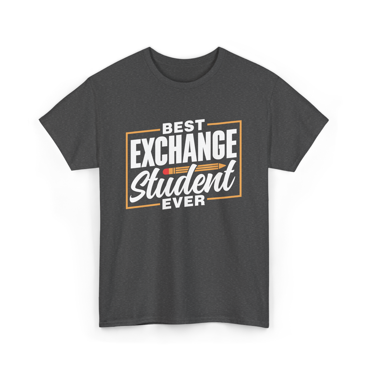 Best Exchange Student Ever Student T-Shirt - Dark Heather