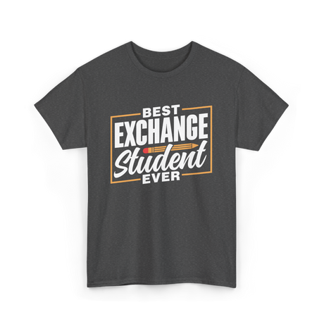 Best Exchange Student Ever Student T-Shirt - Dark Heather