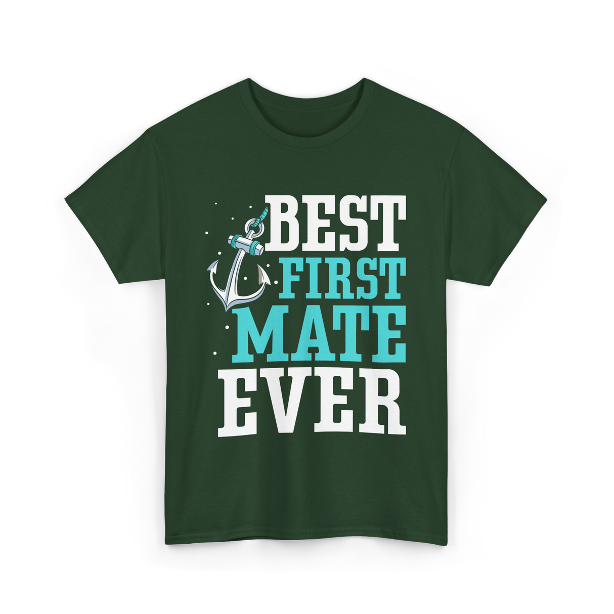 Best First Mate Ever Nautical T-Shirt - Forest Green