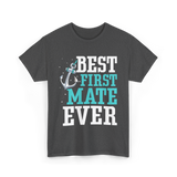 Best First Mate Ever Nautical T-Shirt - Dark Heather