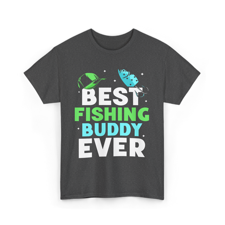 Best Fishing Buddy Fishing Fisherman T-Shirt - Dark Heather