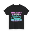 Best Friend Mermaid Birthday Girl T-Shirt - Black