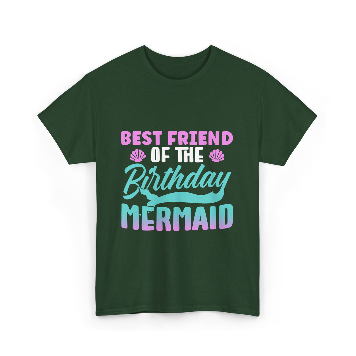 Best Friend Mermaid Birthday Girl T-Shirt - Forest Green