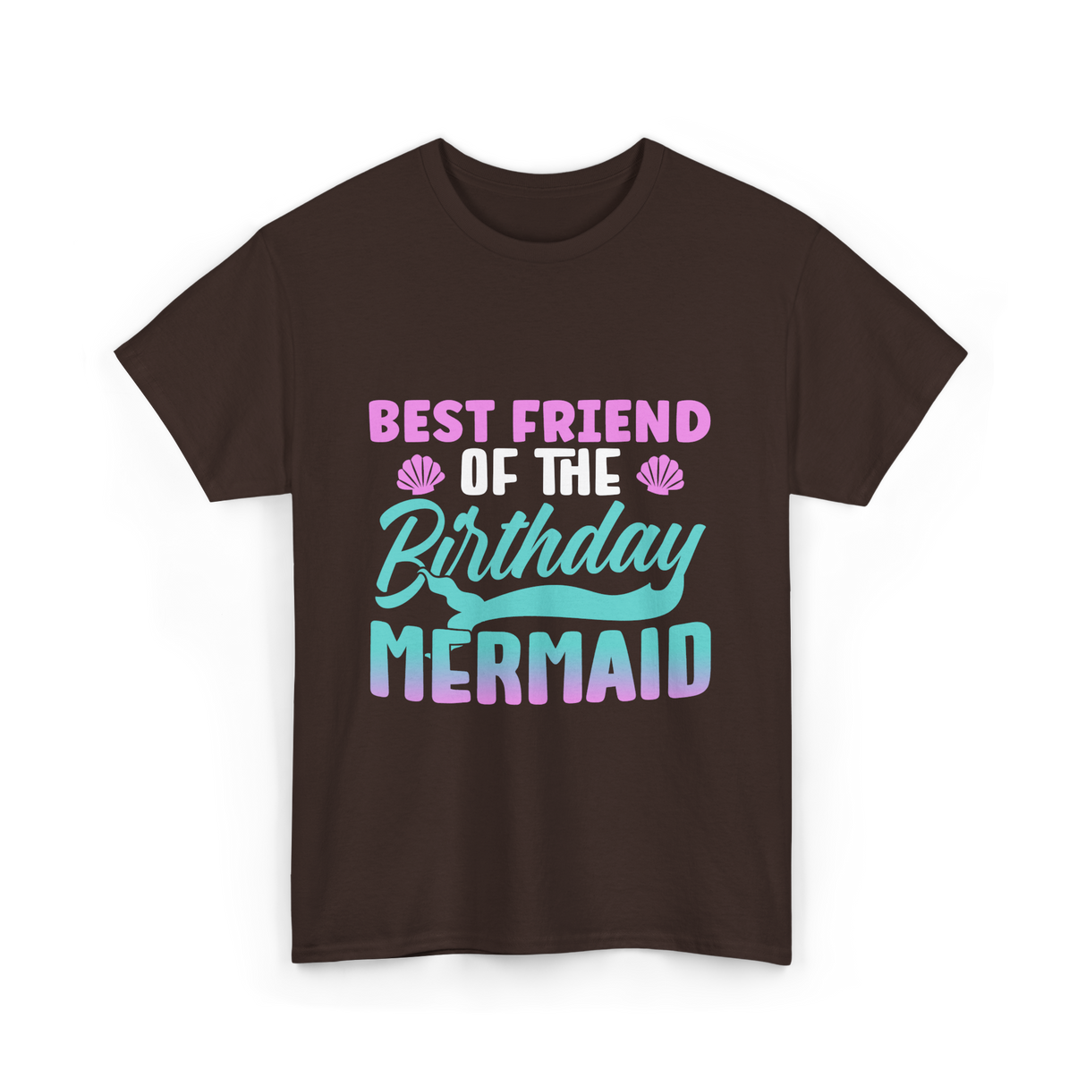 Best Friend Mermaid Birthday Girl T-Shirt - Dark Chocolate