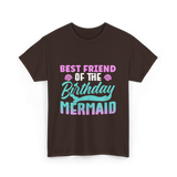 Best Friend Mermaid Birthday Girl T-Shirt - Dark Chocolate