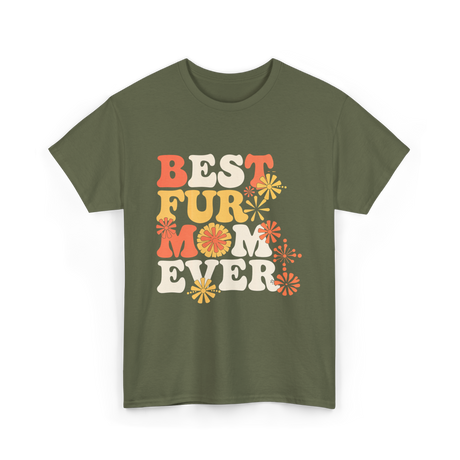 Best Fur Mom Ever Dog Cat Lover T-Shirt - Military Green