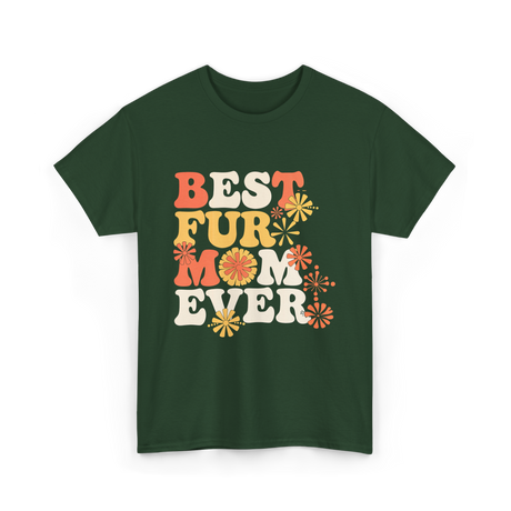 Best Fur Mom Ever Dog Cat Lover T-Shirt - Forest Green