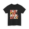 Best Fur Mom Ever Pet Lover T-Shirt - Black