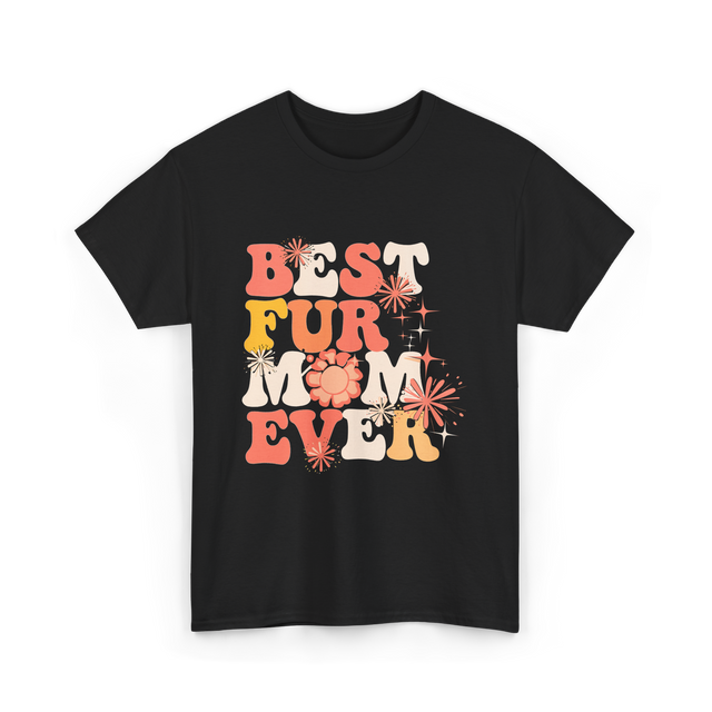 Best Fur Mom Ever Pet Lover T-Shirt - Black