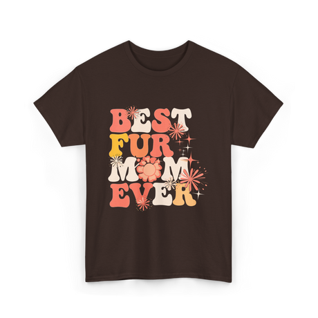 Best Fur Mom Ever Pet Lover T-Shirt - Dark Chocolate