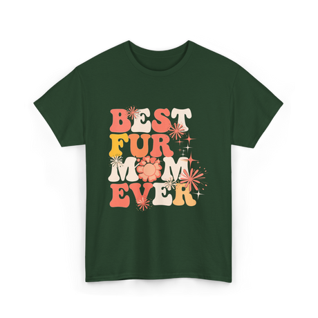 Best Fur Mom Ever Pet Lover T-Shirt - Forest Green