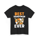 Best Handyman Ever Handyman T-Shirt - Black