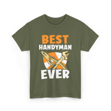 Best Handyman Ever Handyman T-Shirt - Military Green