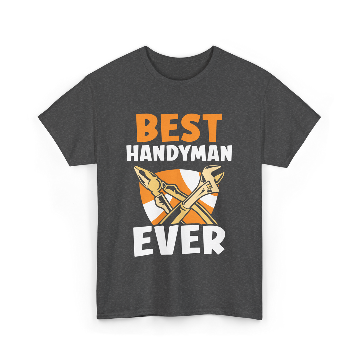 Best Handyman Ever Handyman T-Shirt - Dark Heather