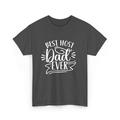 Best Host Dad Ever Dad T-Shirt - Dark Heather