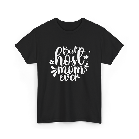 Best Host Mom Ever Host Mom T-Shirt - Black