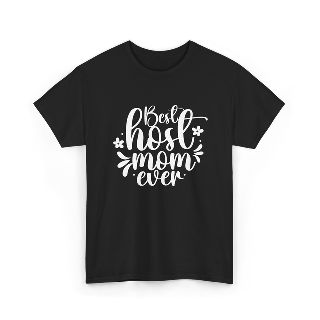 Best Host Mom Ever Host Mom T-Shirt - Black