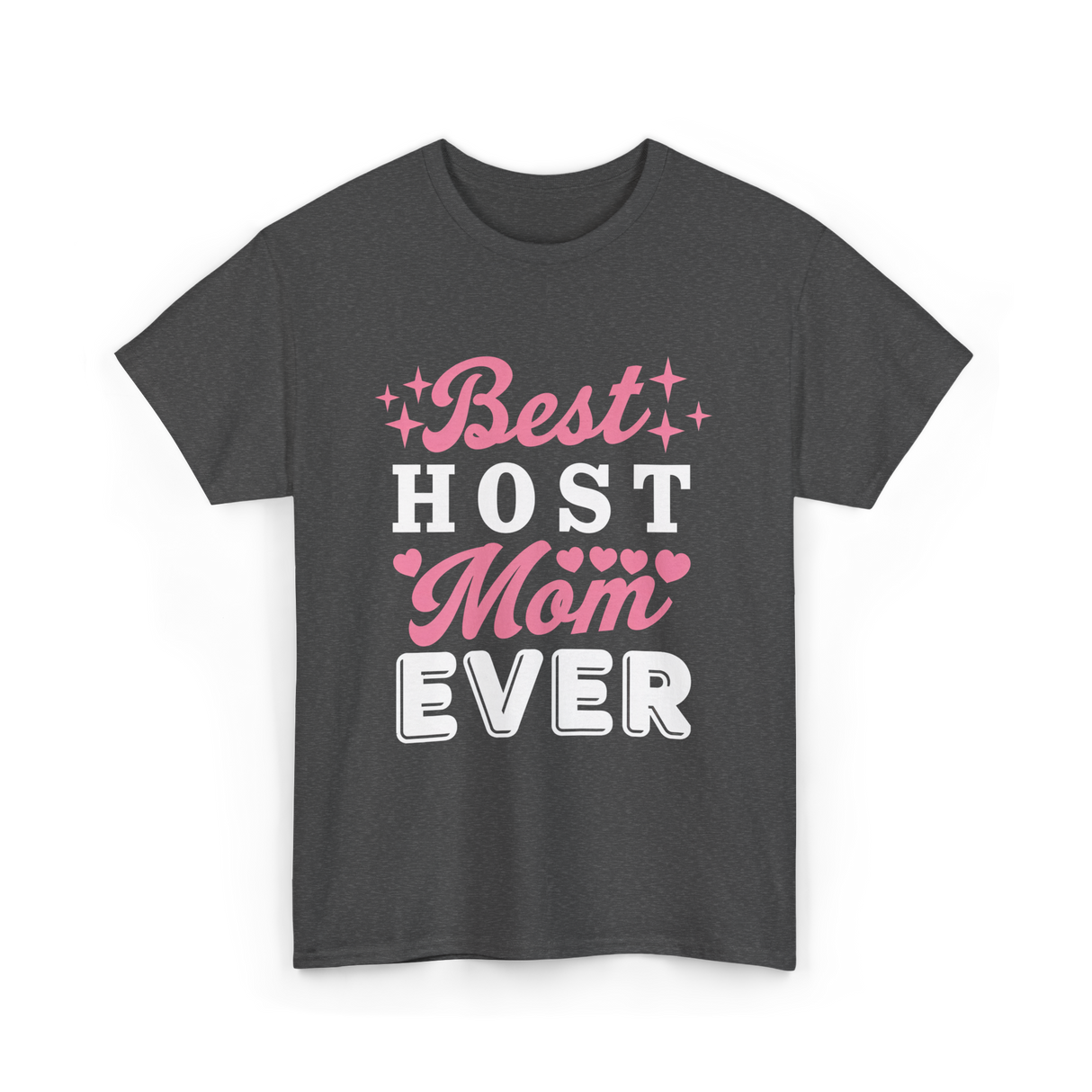 Best Host Mom Ever Host Mom T-Shirt - Dark Heather