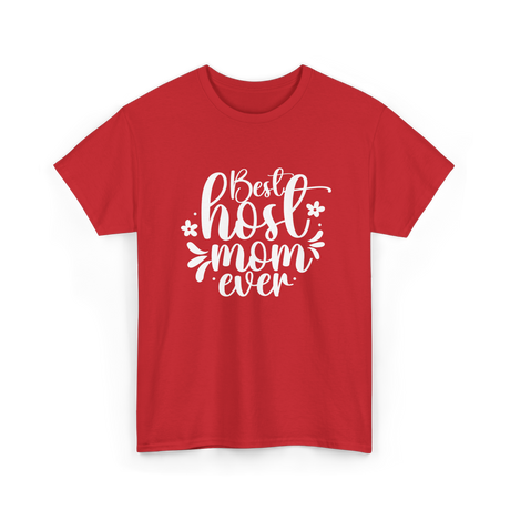 Best Host Mom Ever Host Mom T-Shirt - Red