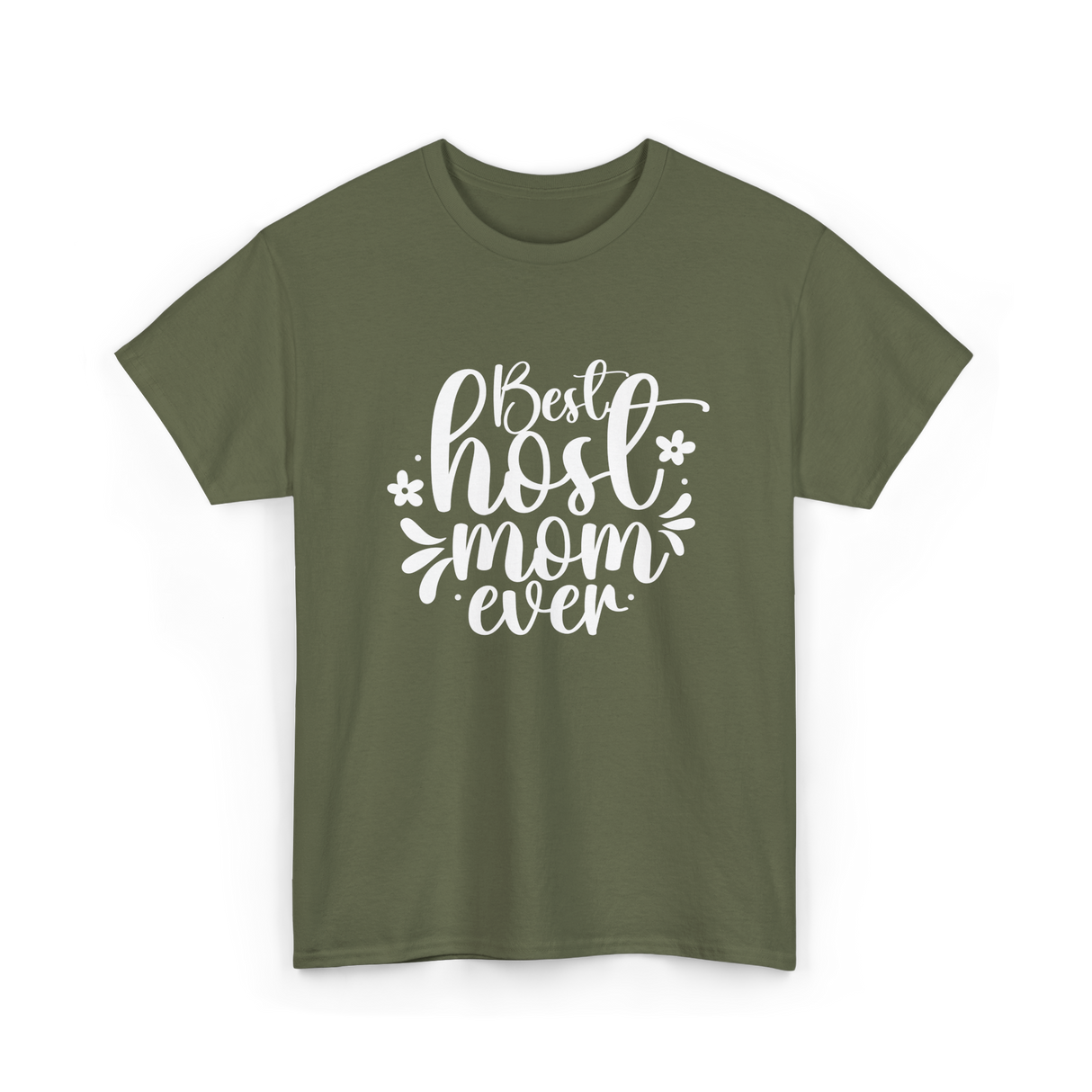 Best Host Mom Ever Host Mom T-Shirt - Military Green