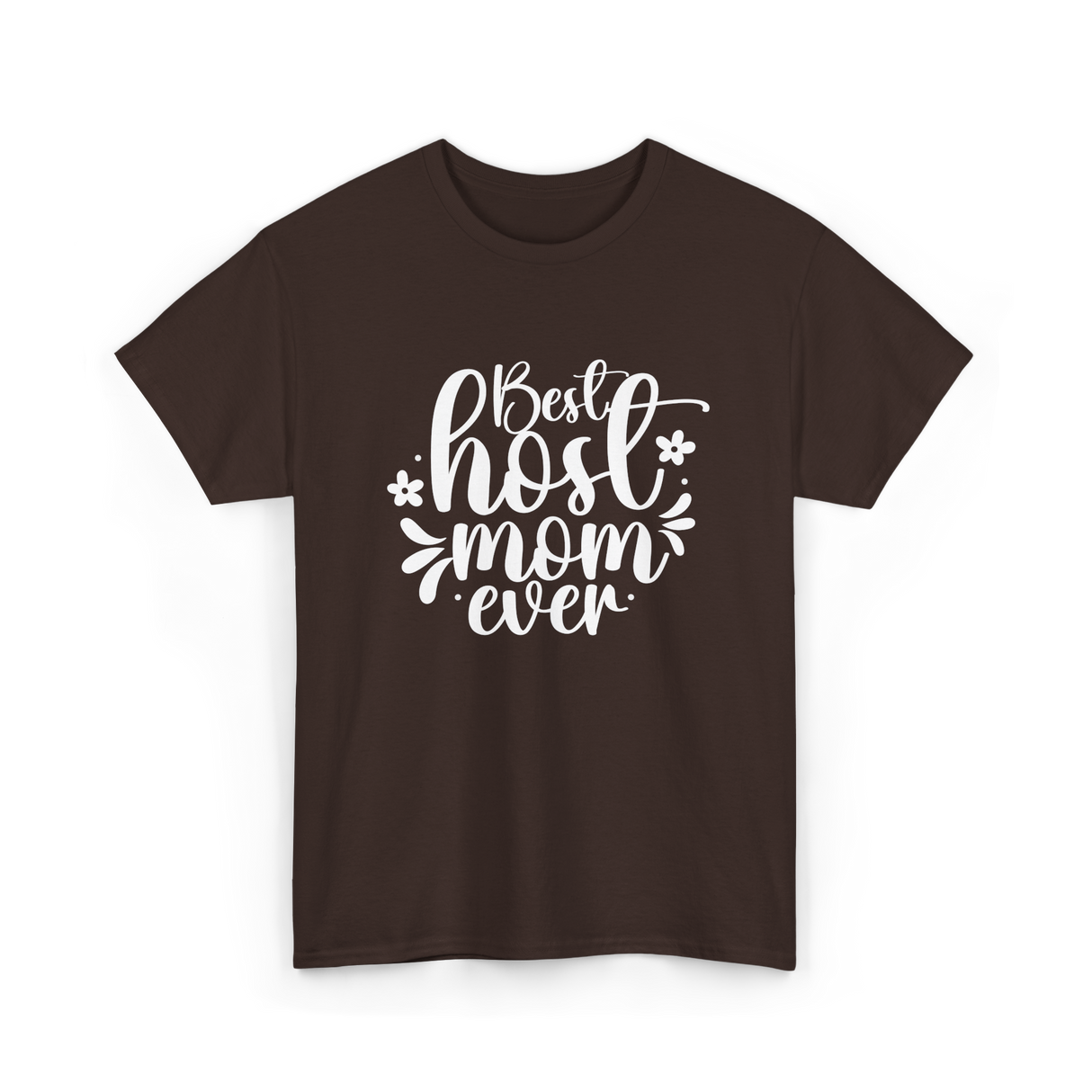 Best Host Mom Ever Host Mom T-Shirt - Dark Chocolate