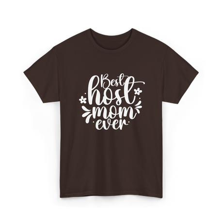 Best Host Mom Ever Host Mom T-Shirt - Dark Chocolate