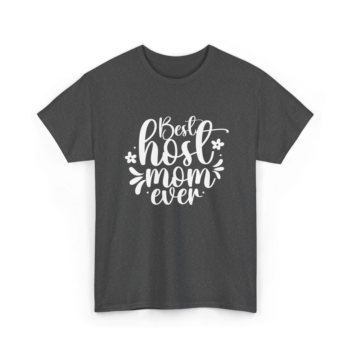 Best Host Mom Ever Host Mom T-Shirt - Dark Heather