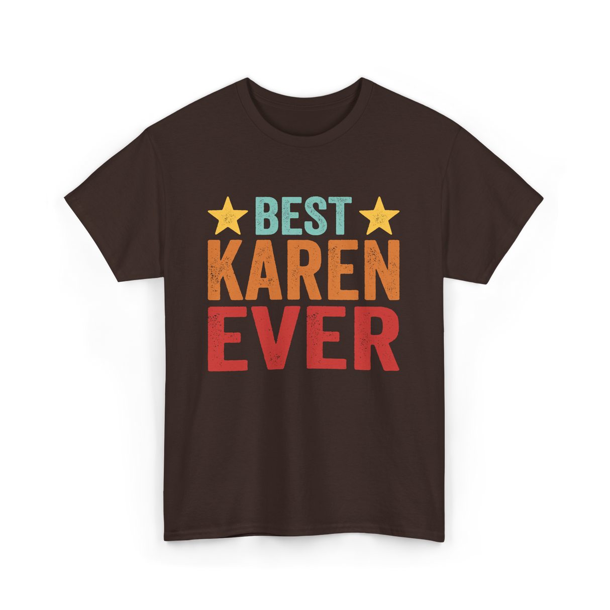 Best Karen Ever Karen T-Shirt - Dark Chocolate