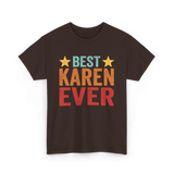 Best Karen Ever Karen T-Shirt - Dark Chocolate