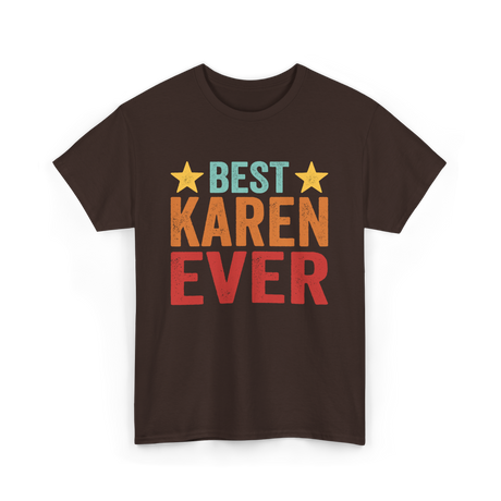 Best Karen Ever Karen T-Shirt - Dark Chocolate