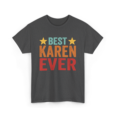 Best Karen Ever Karen T-Shirt - Dark Heather