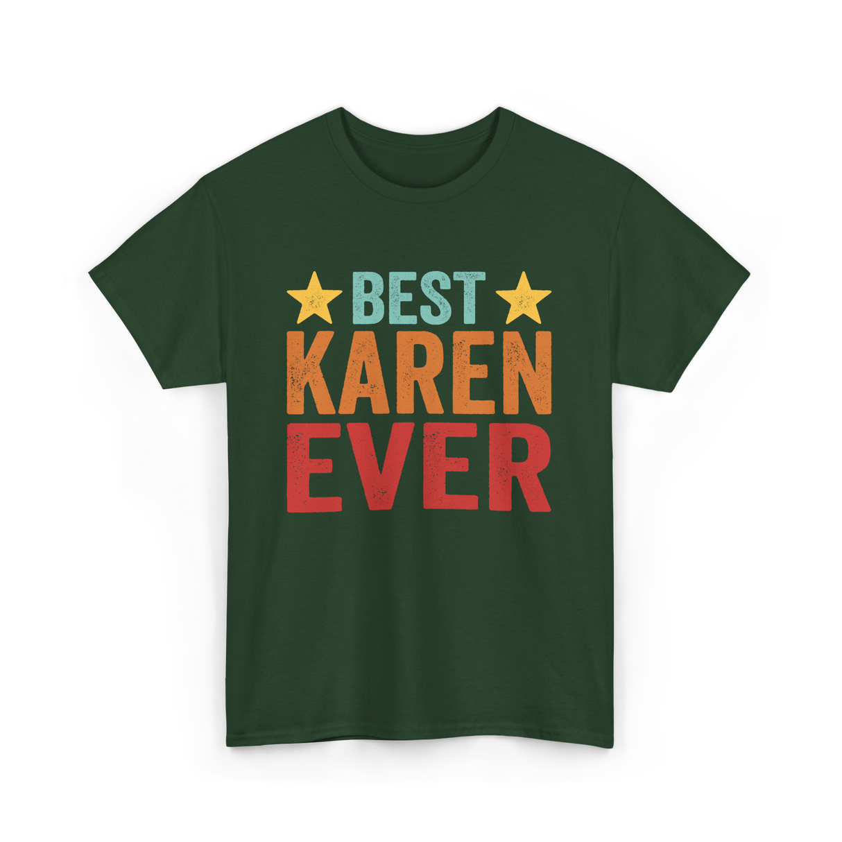 Best Karen Ever Karen T-Shirt - Forest Green