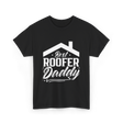 Best Roofer Daddy Roofer T-Shirt - Black