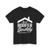 Best Roofer Daddy Roofer T-Shirt - Black