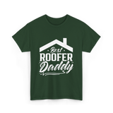 Best Roofer Daddy Roofer T-Shirt - Forest Green