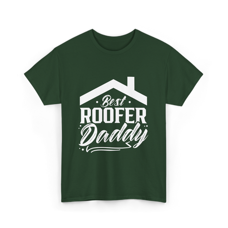 Best Roofer Daddy Roofer T-Shirt - Forest Green