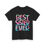 Best Sister Ever Sister T-Shirt - Black