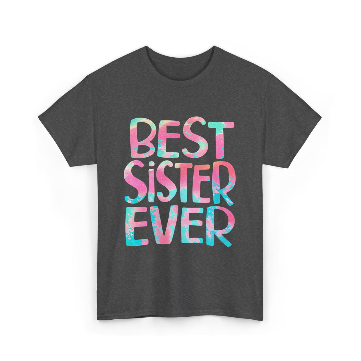 Best Sister Ever Sister T-Shirt - Dark Heather