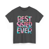 Best Sister Ever Sister T-Shirt - Dark Heather