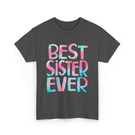 Best Sister Ever Sister T-Shirt - Dark Heather