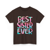 Best Sister Ever Sister T-Shirt - Dark Chocolate