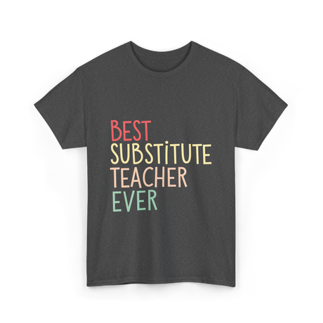 Best Substitute Teacher Teacher T-Shirt - Dark Heather