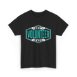 Best Volunteer Ever Volunteer T-Shirt - Black