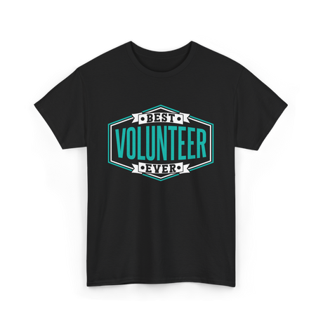 Best Volunteer Ever Volunteer T-Shirt - Black