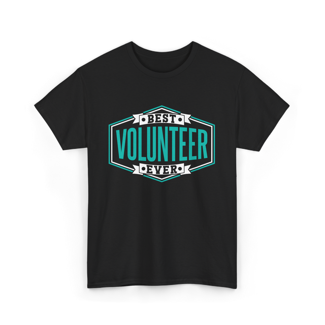 Best Volunteer Ever Volunteer T-Shirt - Black