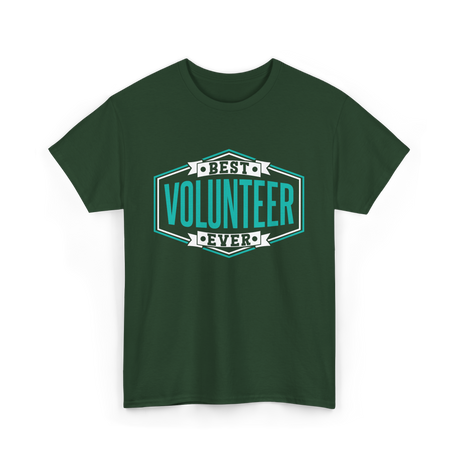 Best Volunteer Ever Volunteer T-Shirt - Forest Green