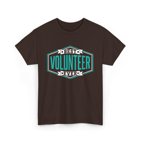 Best Volunteer Ever Volunteer T-Shirt - Dark Chocolate