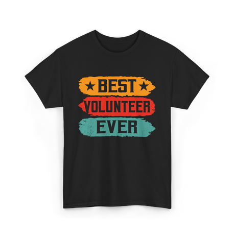 Best Volunteer Ever Volunteering T-Shirt - Black