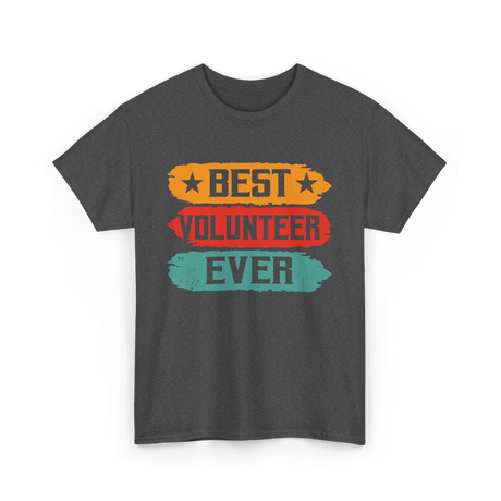 Best Volunteer Ever Volunteering T-Shirt - Dark Heather