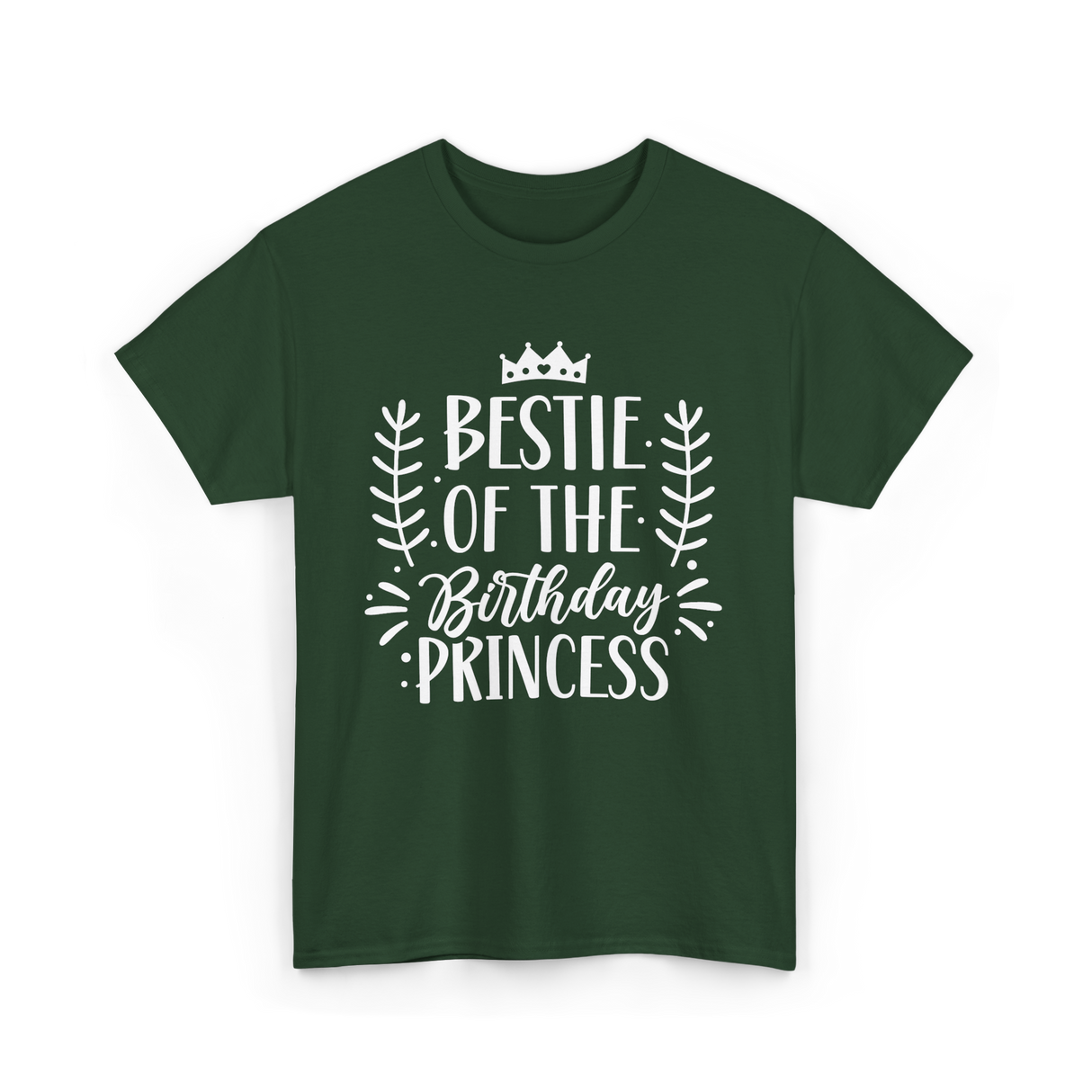 Bestie of the Birthday Princess Friendship T-Shirt - Forest Green